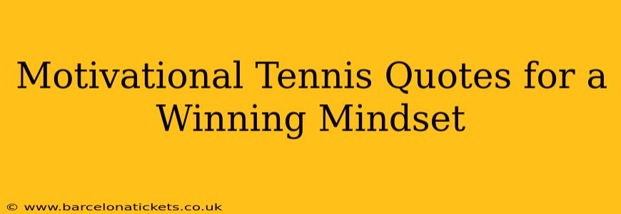 Motivational Tennis Quotes for a Winning Mindset