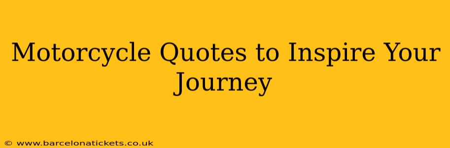 Motorcycle Quotes to Inspire Your Journey