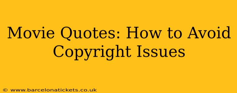 Movie Quotes: How to Avoid Copyright Issues