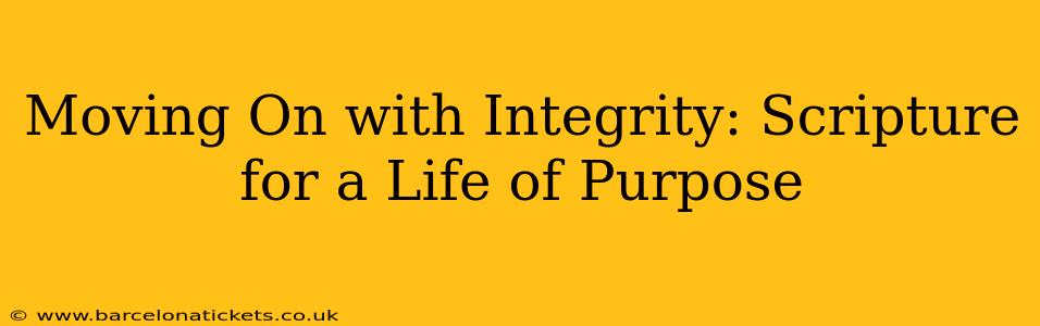 Moving On with Integrity: Scripture for a Life of Purpose