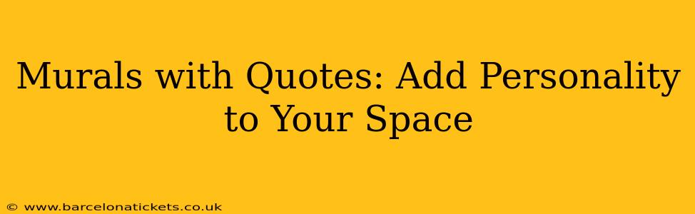 Murals with Quotes: Add Personality to Your Space