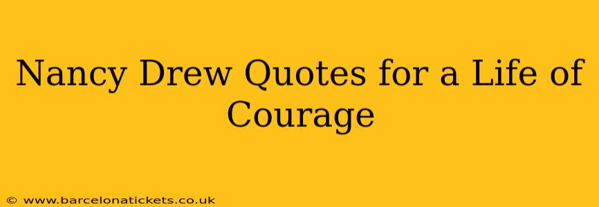 Nancy Drew Quotes for a Life of Courage