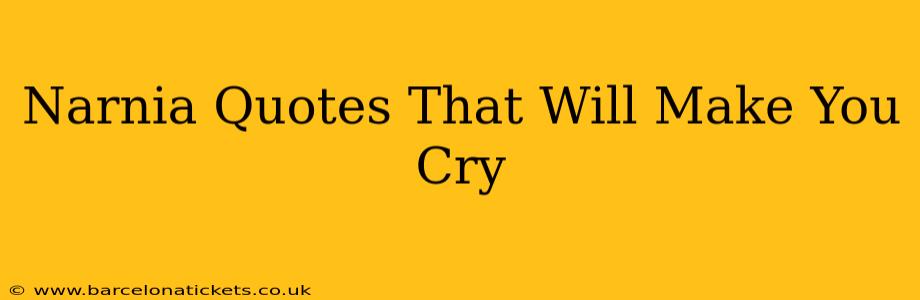 Narnia Quotes That Will Make You Cry