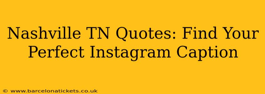 Nashville TN Quotes: Find Your Perfect Instagram Caption
