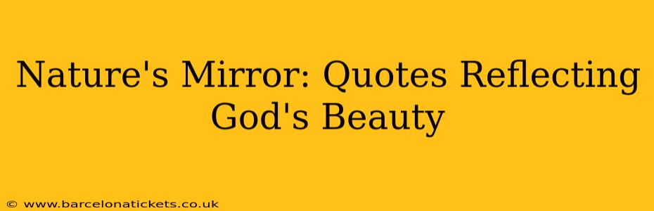 Nature's Mirror: Quotes Reflecting God's Beauty