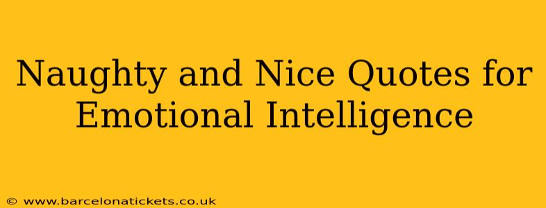 Naughty and Nice Quotes for Emotional Intelligence