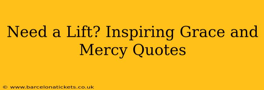 Need a Lift? Inspiring Grace and Mercy Quotes