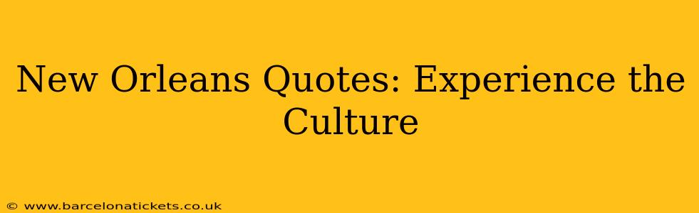 New Orleans Quotes: Experience the Culture
