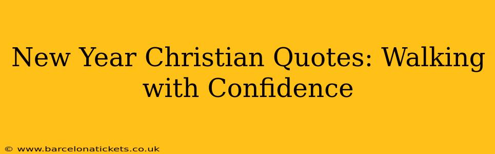 New Year Christian Quotes: Walking with Confidence