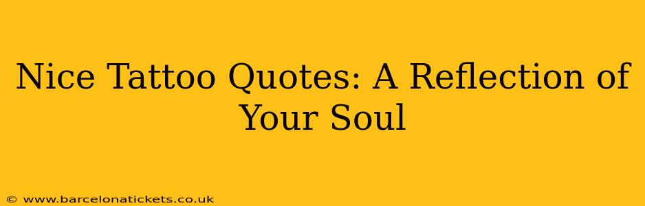 Nice Tattoo Quotes: A Reflection of Your Soul