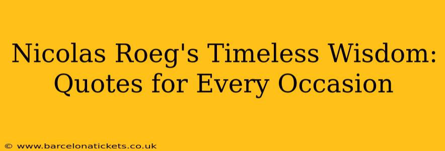 Nicolas Roeg's Timeless Wisdom: Quotes for Every Occasion