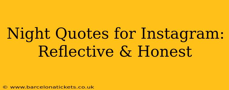 Night Quotes for Instagram: Reflective & Honest