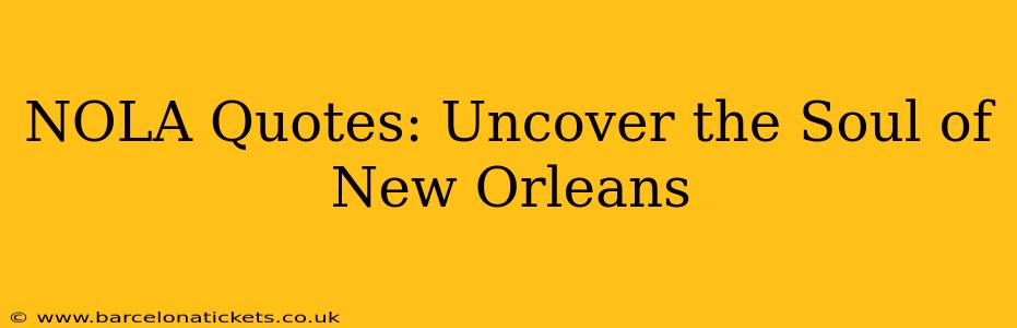 NOLA Quotes: Uncover the Soul of New Orleans