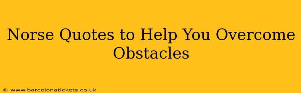Norse Quotes to Help You Overcome Obstacles