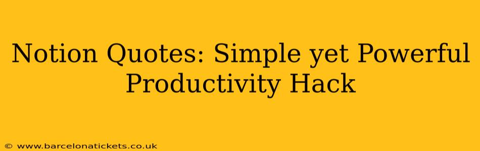 Notion Quotes: Simple yet Powerful Productivity Hack