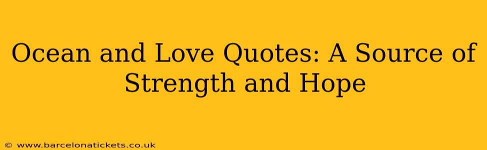 Ocean and Love Quotes: A Source of Strength and Hope