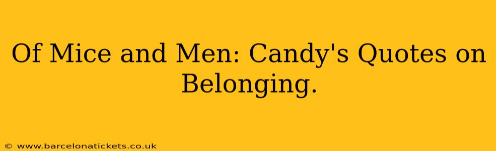 Of Mice and Men: Candy's Quotes on Belonging.