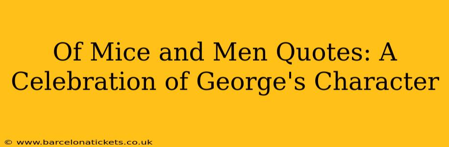 Of Mice and Men Quotes: A Celebration of George's Character