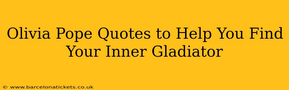 Olivia Pope Quotes to Help You Find Your Inner Gladiator