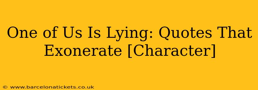 One of Us Is Lying: Quotes That Exonerate [Character]