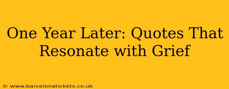 One Year Later: Quotes That Resonate with Grief
