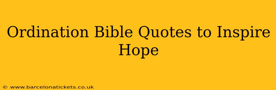 Ordination Bible Quotes to Inspire Hope