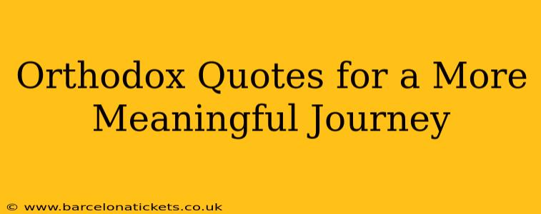 Orthodox Quotes for a More Meaningful Journey