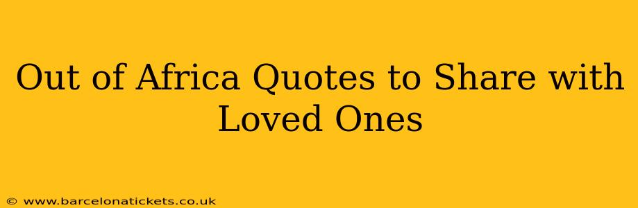 Out of Africa Quotes to Share with Loved Ones