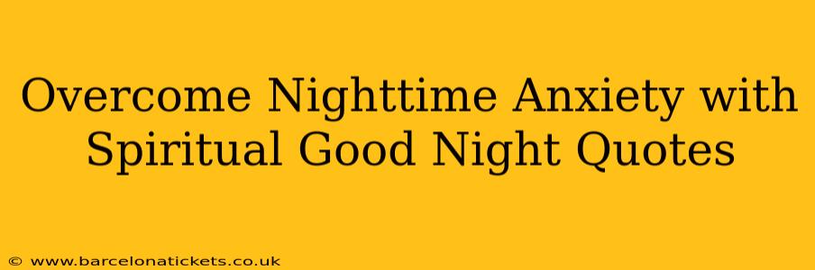 Overcome Nighttime Anxiety with Spiritual Good Night Quotes