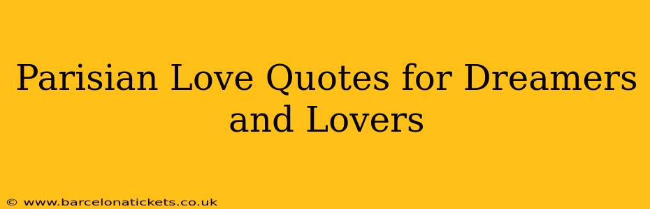 Parisian Love Quotes for Dreamers and Lovers