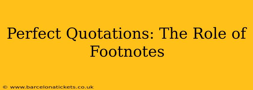 Perfect Quotations: The Role of Footnotes