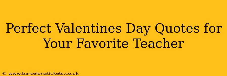 Perfect Valentines Day Quotes for Your Favorite Teacher