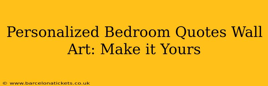 Personalized Bedroom Quotes Wall Art: Make it Yours