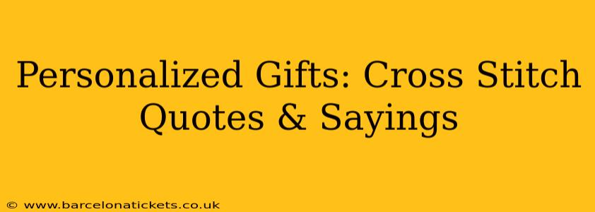 Personalized Gifts: Cross Stitch Quotes & Sayings