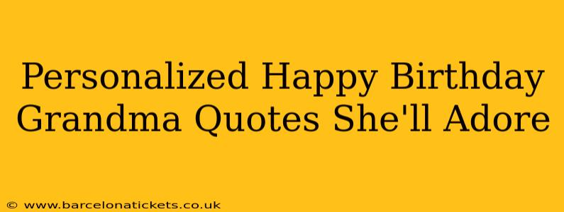 Personalized Happy Birthday Grandma Quotes She'll Adore