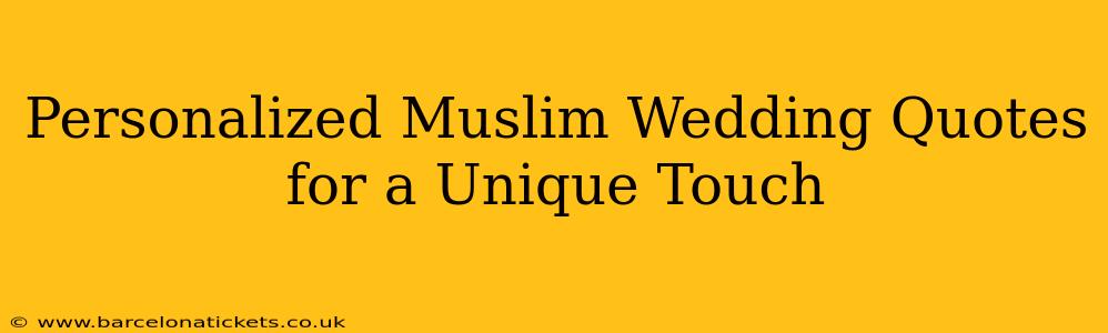 Personalized Muslim Wedding Quotes for a Unique Touch
