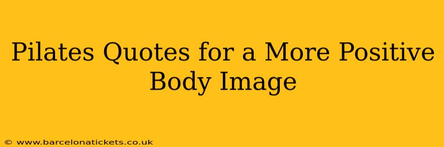 Pilates Quotes for a More Positive Body Image