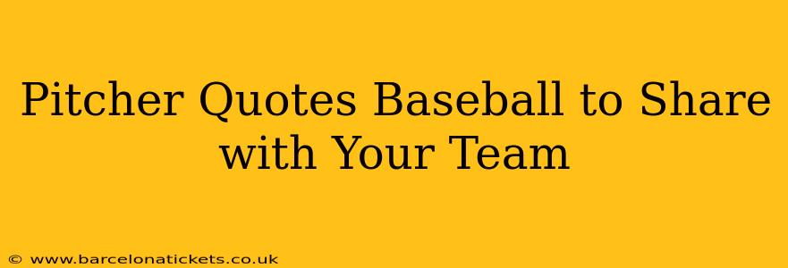 Pitcher Quotes Baseball to Share with Your Team