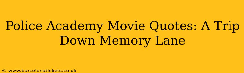 Police Academy Movie Quotes: A Trip Down Memory Lane