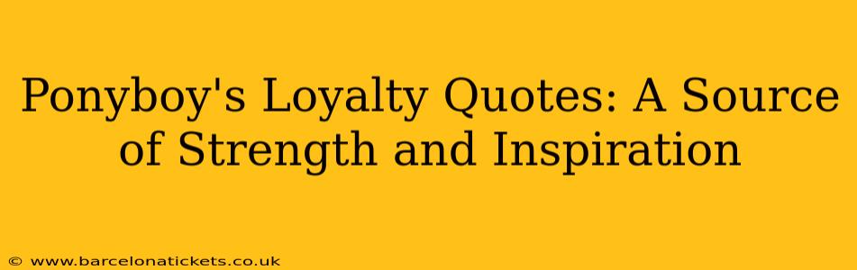 Ponyboy's Loyalty Quotes: A Source of Strength and Inspiration