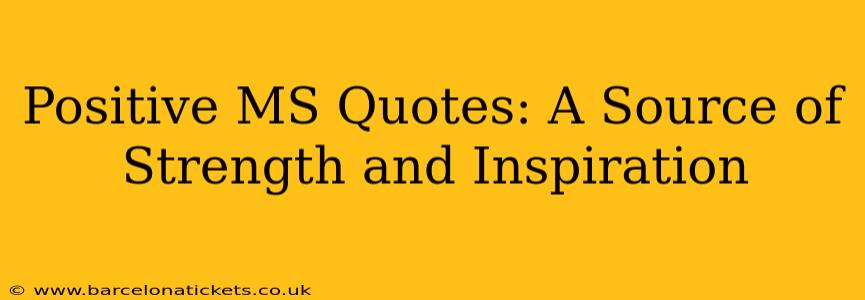 Positive MS Quotes: A Source of Strength and Inspiration