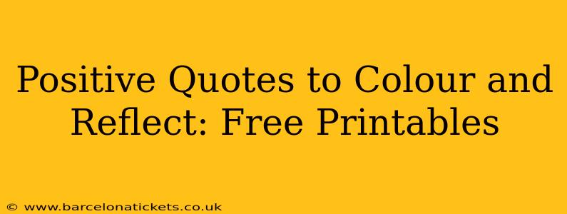 Positive Quotes to Colour and Reflect: Free Printables