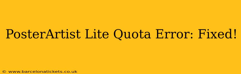 PosterArtist Lite Quota Error: Fixed!