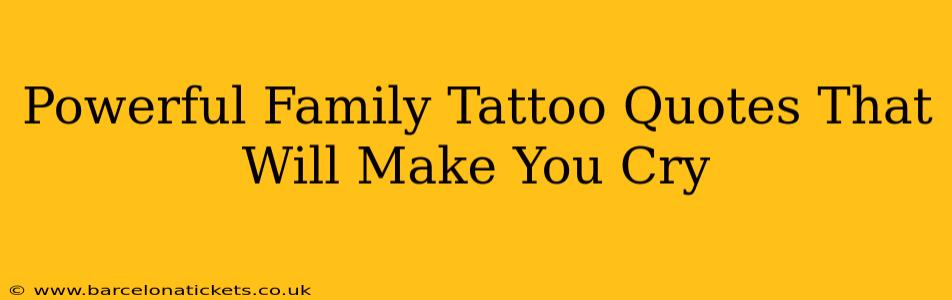 Powerful Family Tattoo Quotes That Will Make You Cry