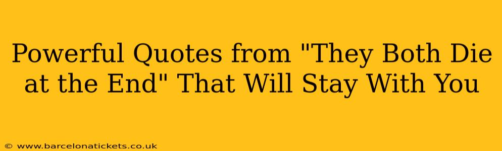 Powerful Quotes from "They Both Die at the End" That Will Stay With You