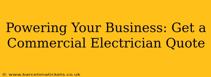 Powering Your Business: Get a Commercial Electrician Quote