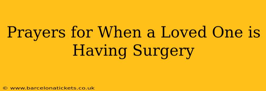 Prayers for When a Loved One is Having Surgery