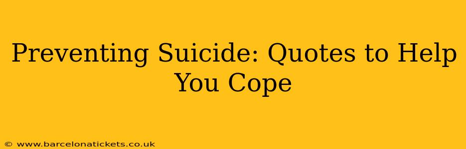 Preventing Suicide: Quotes to Help You Cope