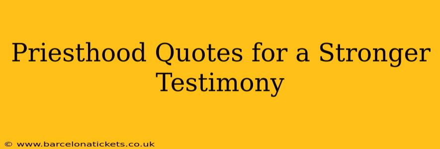 Priesthood Quotes for a Stronger Testimony