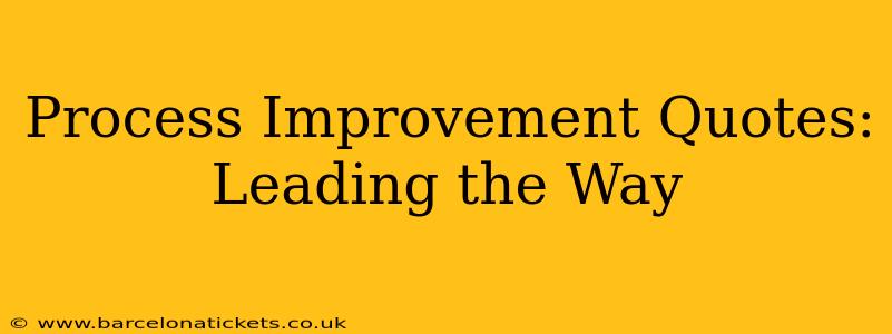 Process Improvement Quotes: Leading the Way